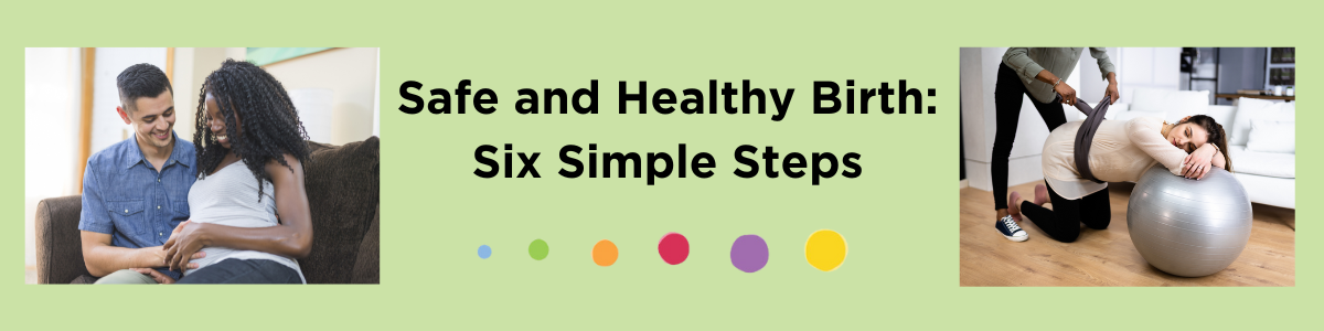 Safe and Healthy Birth: Six Simple Steps