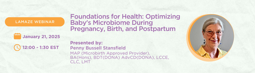 Foundations for Health: Optimizing Baby's Microbiome During Pregnancy, Birth, and Postpartum